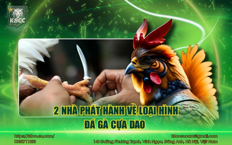 Đá Gà Cựa Dao K8CC - Sảnh cược đá gà kịch tính & hấp dẫn 3 2 nhà phát hành về loại hình đá gà cựa dao