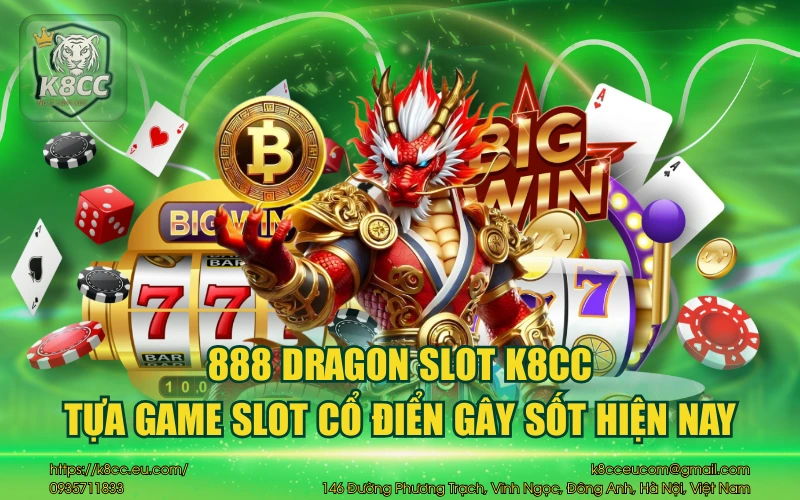 888 Dragon Slots K8CC - Tựa game slot cổ điển gây sốt hiện nay 1 888 Dragon Slot K8CC - Tựa game slot cổ điển gây sốt hiện nay