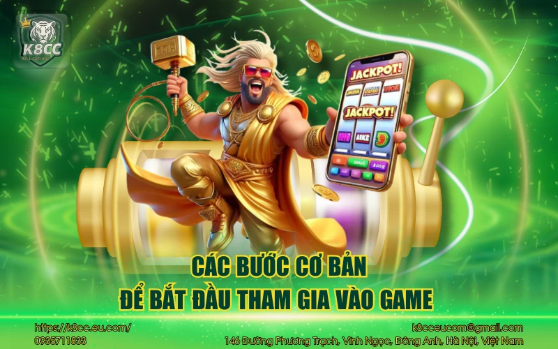 Sơn Tinh Thủy Tinh Slots K8CC - Săn thưởng siêu hấp dẫn 4 Các bước cơ bản để bắt đầu tham gia vào game