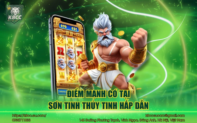 Sơn Tinh Thủy Tinh Slots K8CC - Săn thưởng siêu hấp dẫn 3 Điểm mạnh có tại sơn tinh thủy tinh hấp dẫn