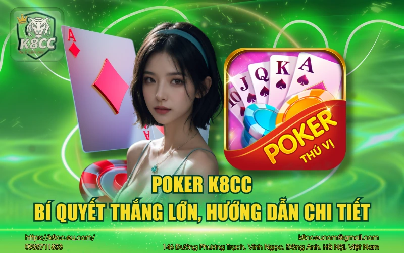 Poker K8CC - Bí quyết thắng lớn, hướng dẫn chi tiết 1 Poker K8CC